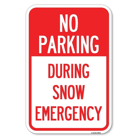 Signmission No Parking-During Snow Emergency Heavy-Gauge Aluminum Sign, 12" x 18", A-1218-23811 A-1218-23811